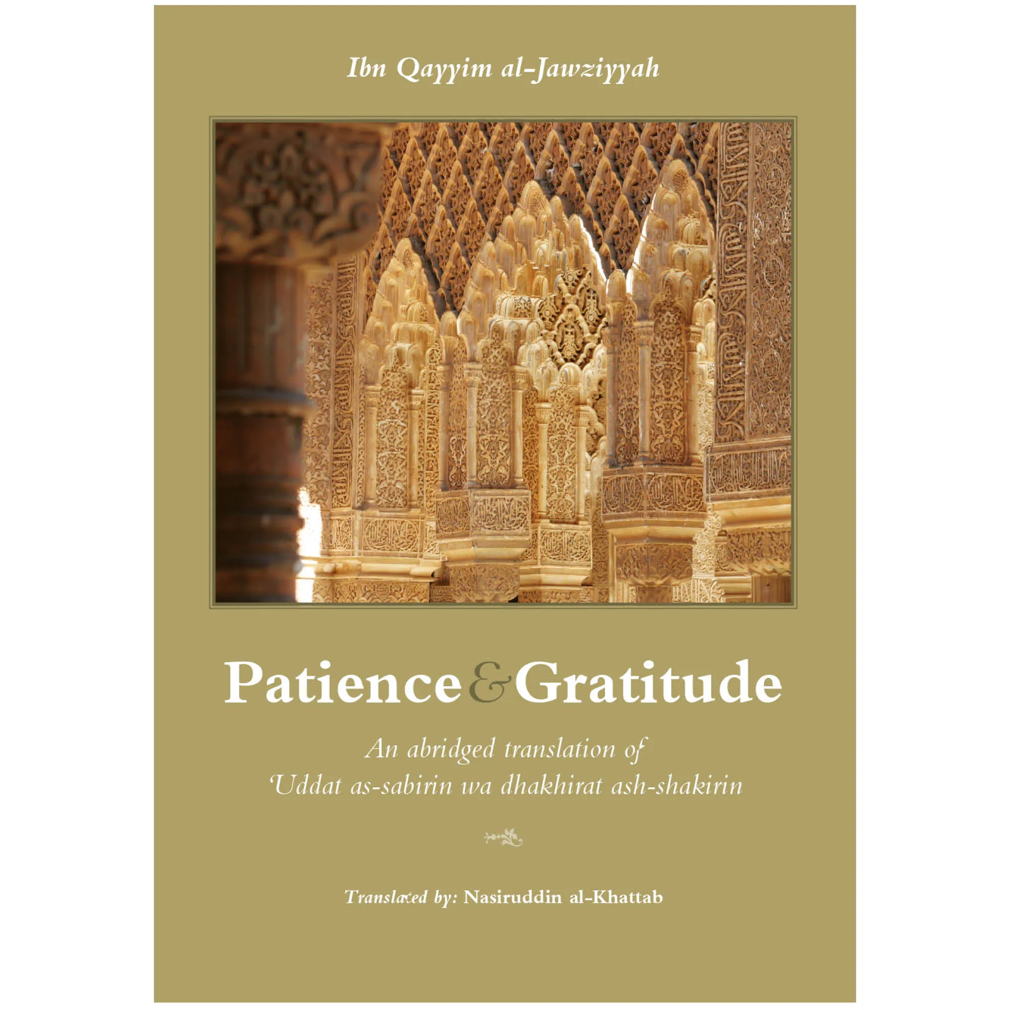 Front cover of Patience and Gratitude by al-Jawziyyah, Nasiruddin al-Khattab. Islamic classic on sabr and shukr by Ta-Ha Publishers