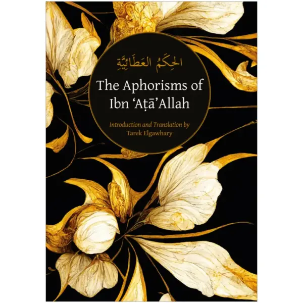 The Aphorisms of Ibn ‘Ata’ Allah
