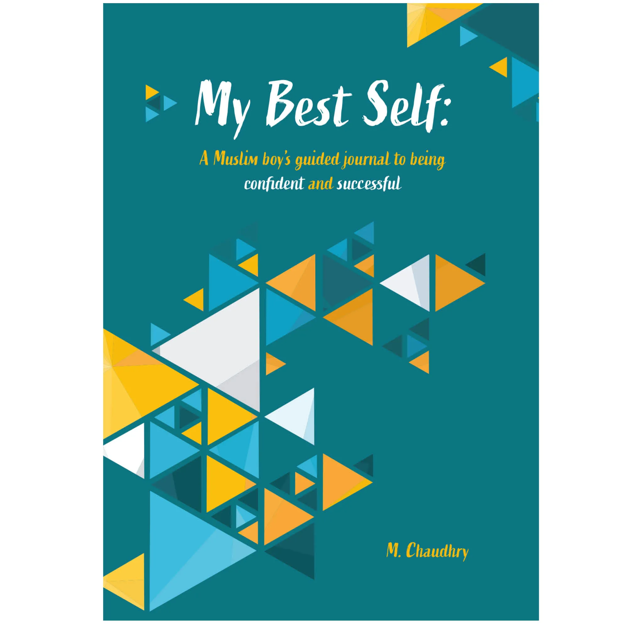 Front cover of My Best Self (Boys) by M. Chaudhry. Islamic teen boys journal by Ta-Ha Publishers