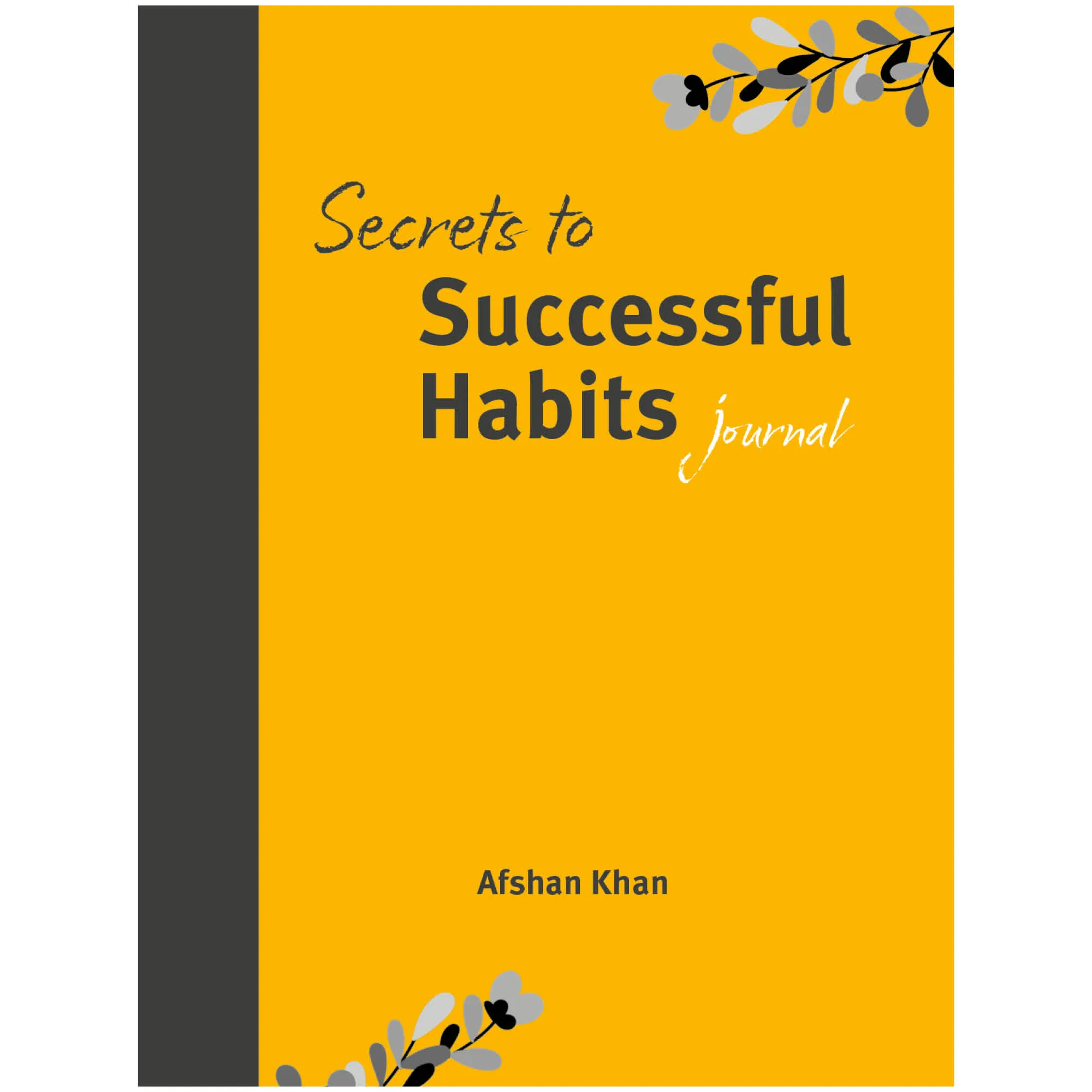 Front cover of Secrets to Successful Habits Journal by Afshan Khan. Islamic worship journal by Ta-Ha Publishers