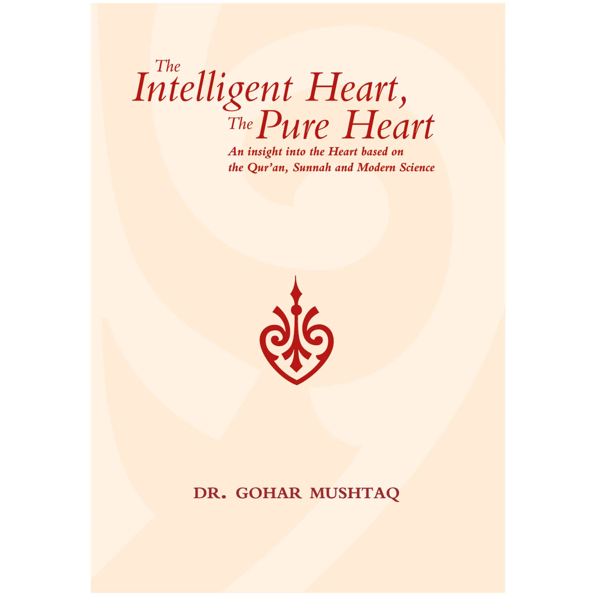 Front cover of Intelligent Heart, Pure Heart by Gohar Mushtaq. Purification of the heart by Ta-Ha Publishers