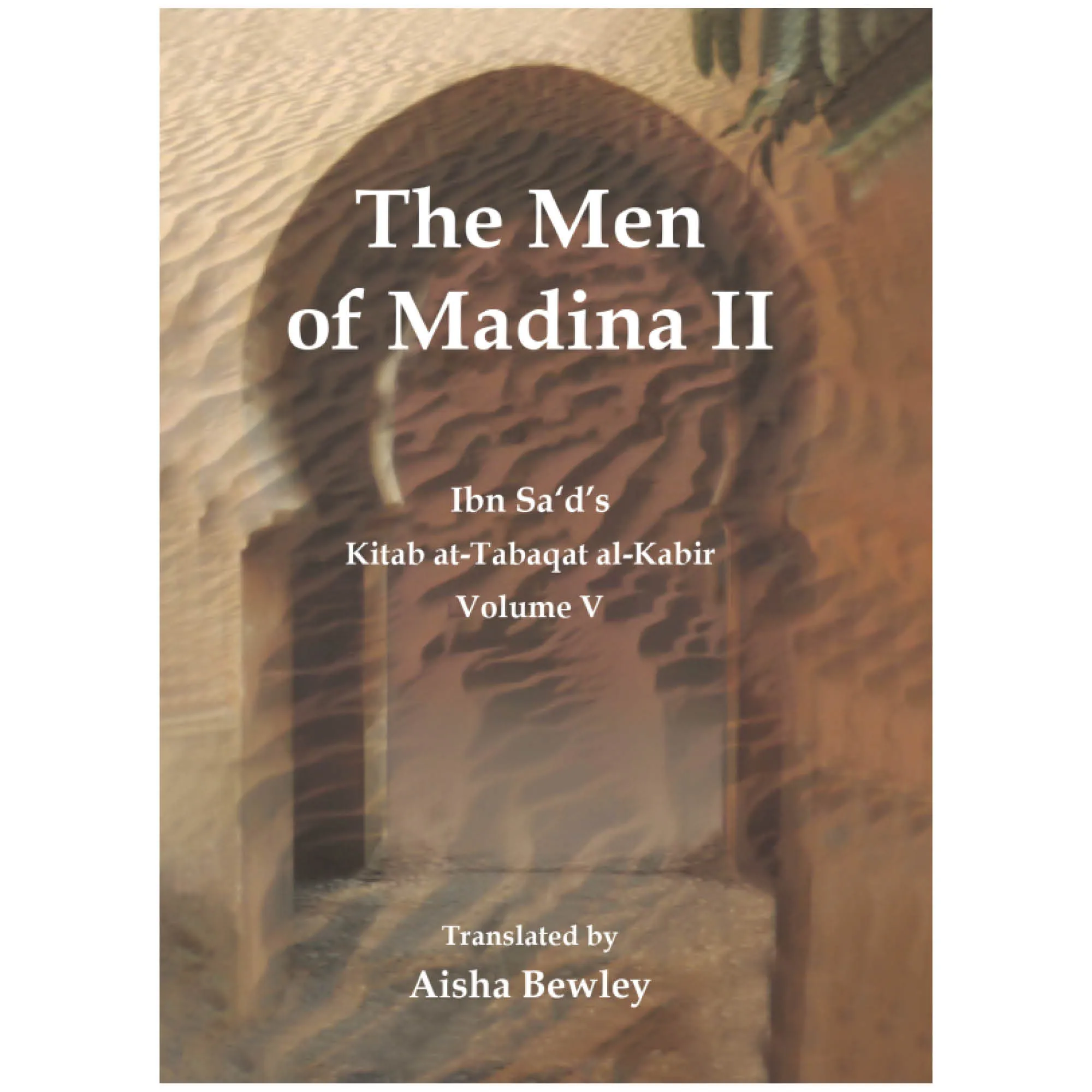 Front cover of The Men of Madina II by Muhammad Ibn Sa’d, Aisha Bewley. Kitab at-Tabaqat by Ta-Ha Publishers