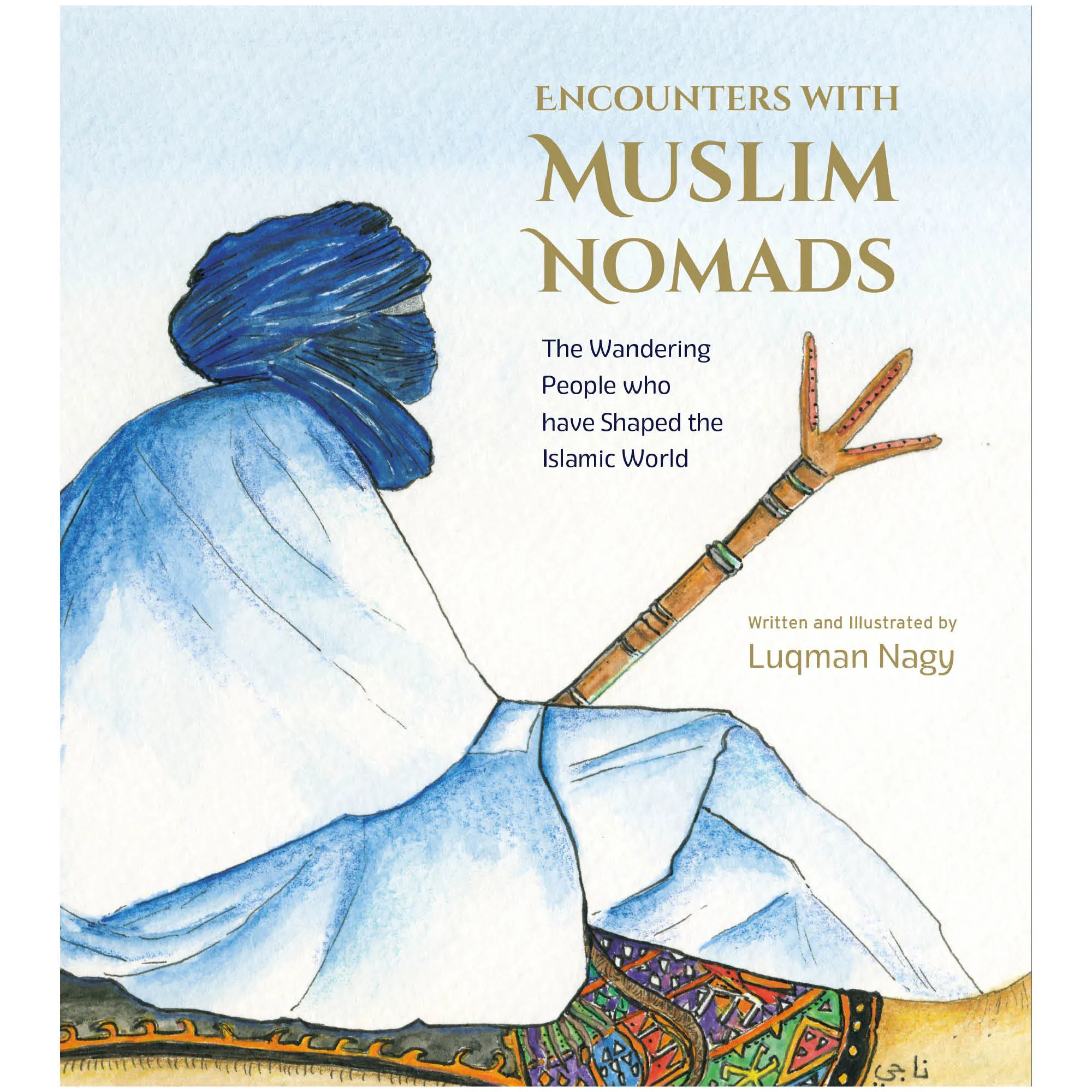 Front cover of Encounters with Muslim Nomads by Luqman Nagy. Islamic history and geography book by Ta-Ha Publishers