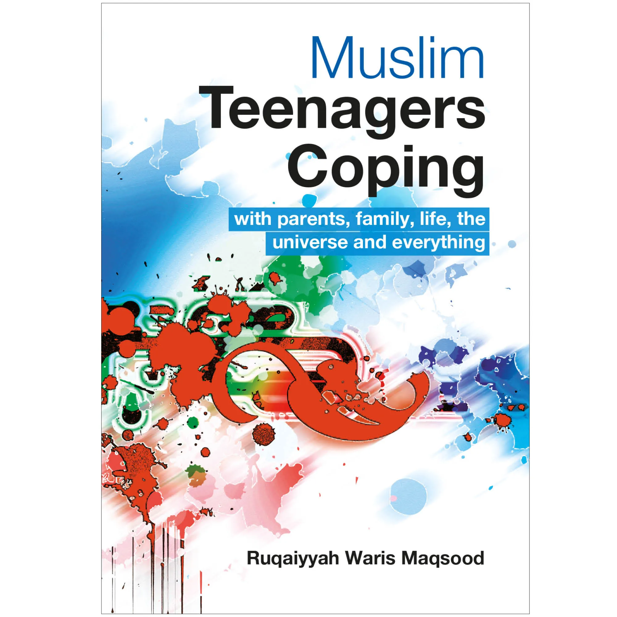 Front cover of Muslim Teenagers Copying by Ruqaiyyah Waris Maqsood. Muslim teen guide by Ta-Ha Publishers