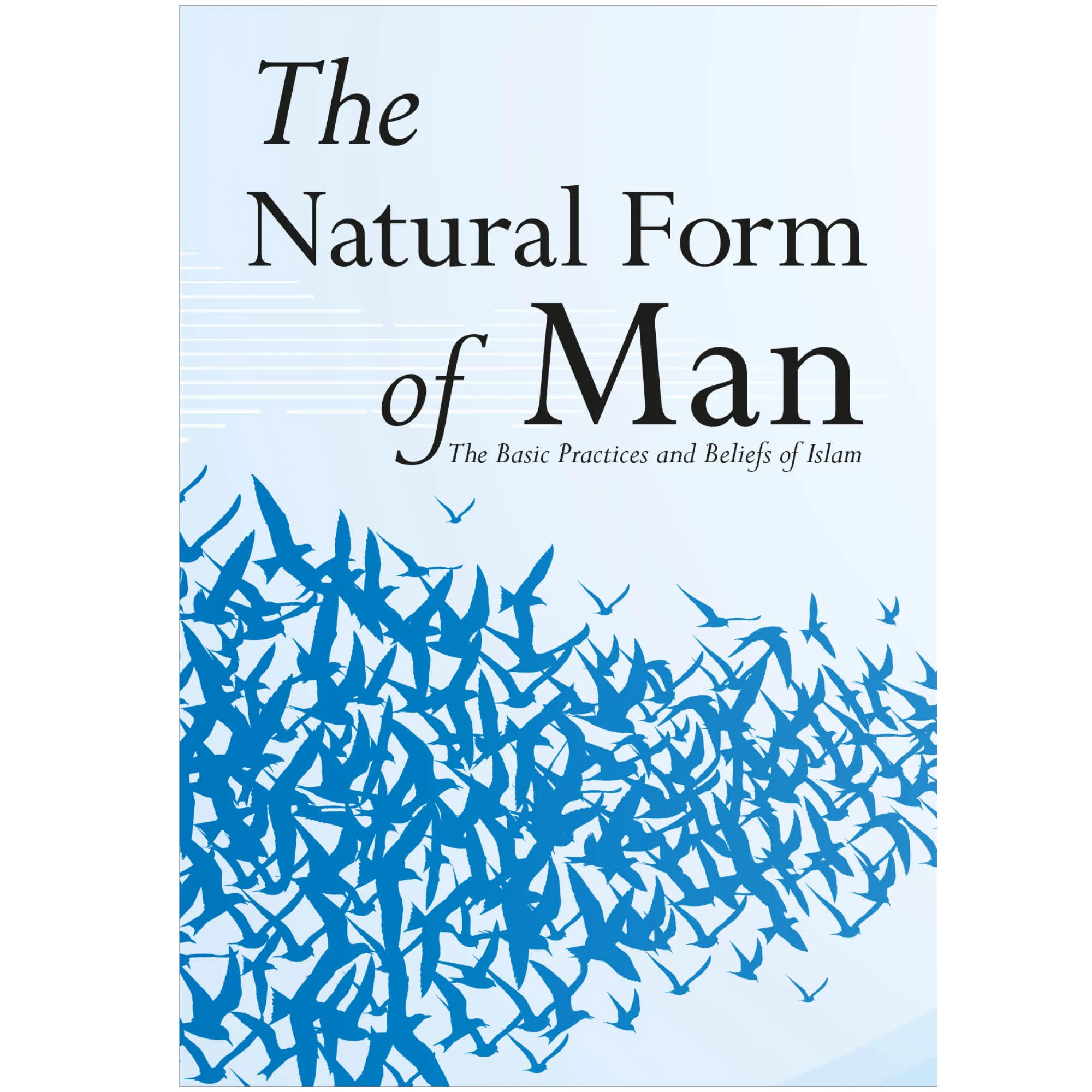 Front cover of The Natural Form of Man by Abdalhaqq Bewley. Basic Islam five pillars overview by Ta-Ha Publishers